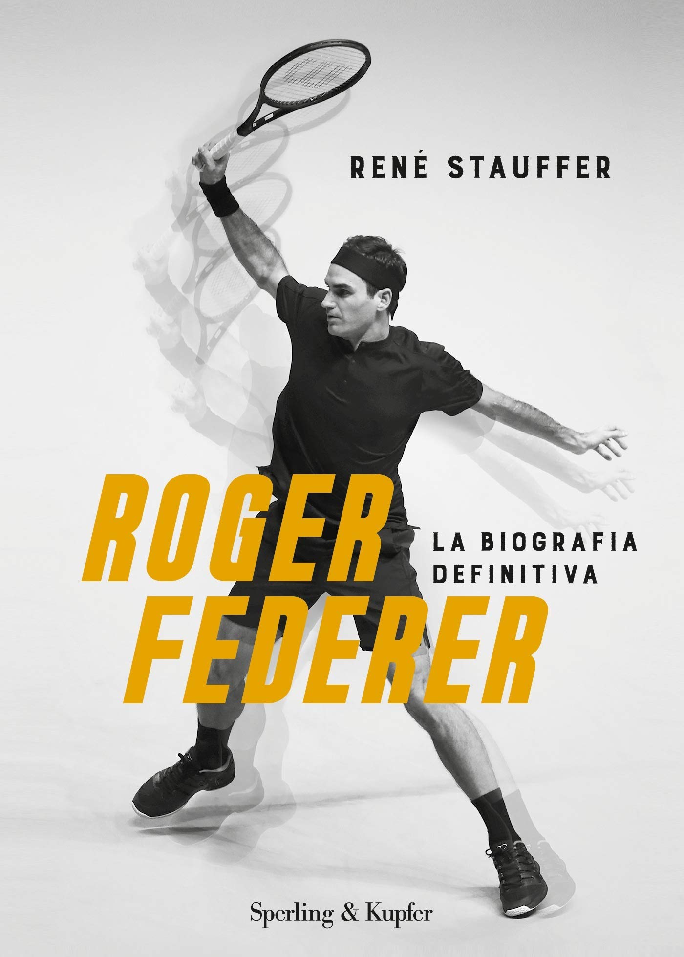 Roger Federer, la biografia definitiva di René Stauffer - Sperling & Kupfer
