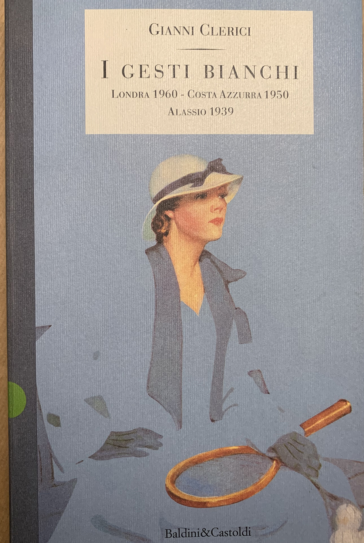 I gesti bianchi di Gianni Clerici - Ed. Baldini e Castoldi 2018 (prima edizione 1995)