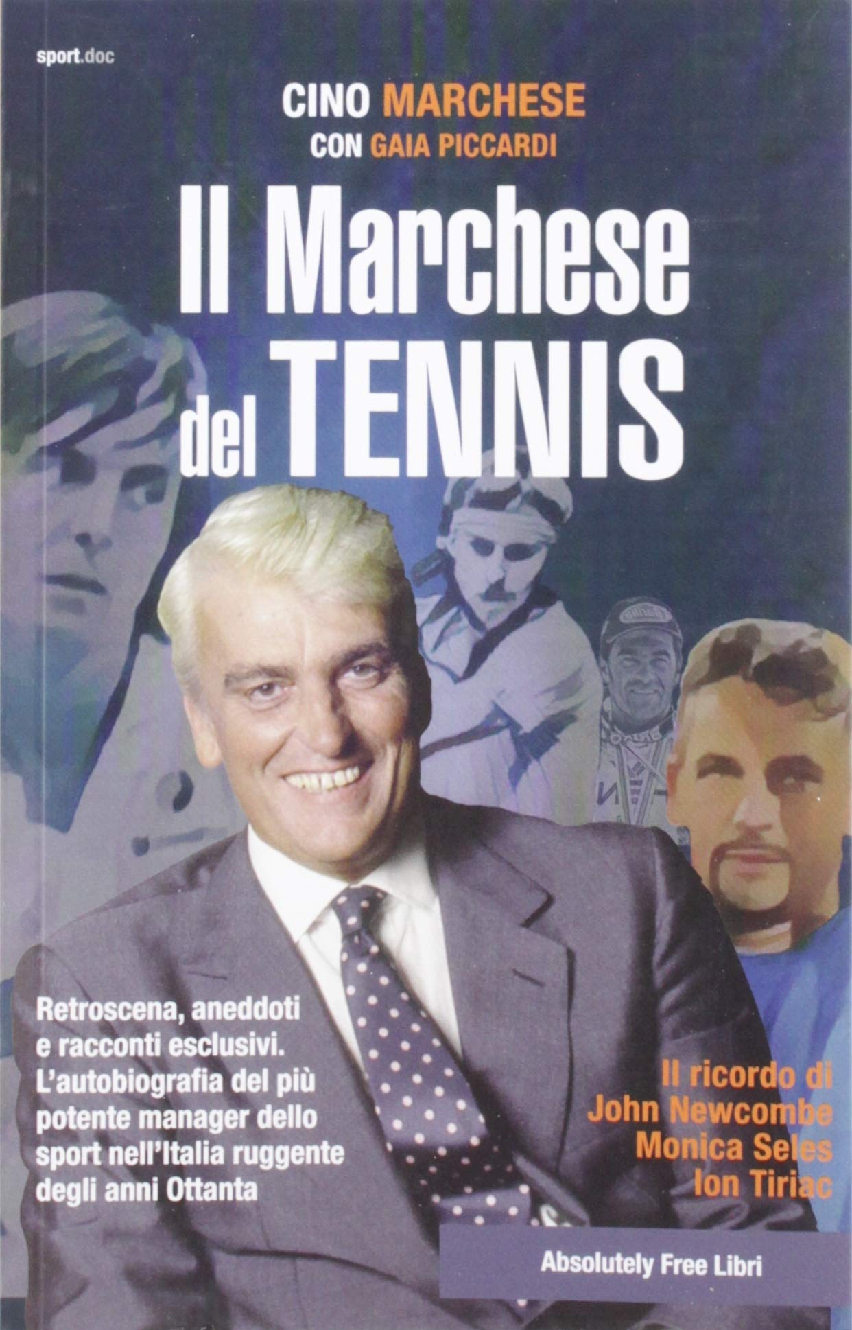 Il Marchese del tennis di Cino Marchese (con Gaia Piccardi) - Absolutely Free