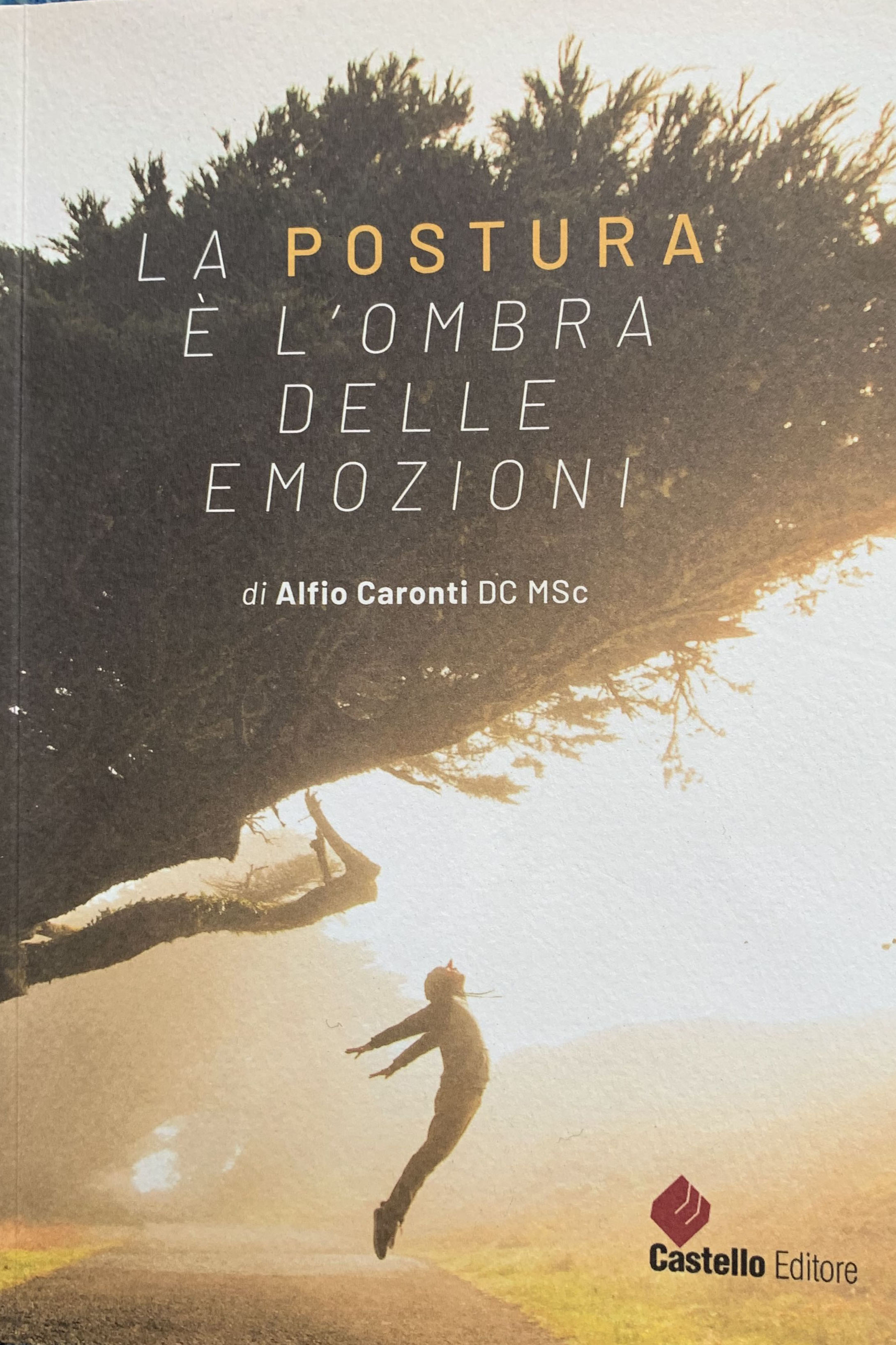 'La postura è l'ombra delle emozioni', libro del famoso chiropratico Alfio Caronti