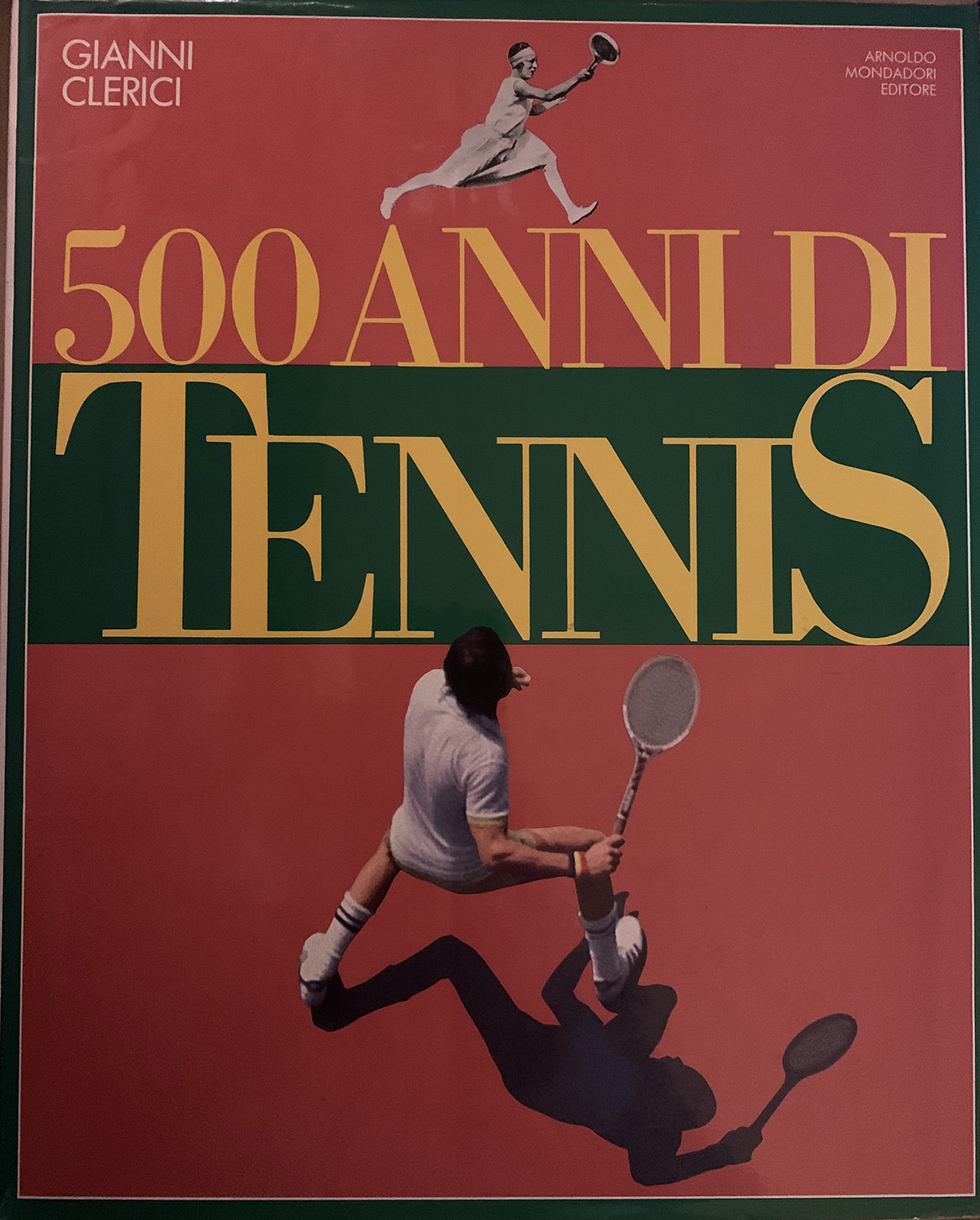 500 anni di tennis di Gianni Clerici - Ed. Mondadori Electa (edizione originale 1974, innumerevoli riedizioni) 